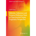 Cohesion, Coherence and Temporal Reference from an Experimental Corpus Pragmatics Perspective - Hardcover