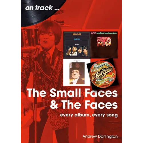 Small Faces and the Faces: Every Album, Every Song - Paperback