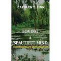 Loving A Beautiful Mind: Schizophrenia and an Amazing God! - Paperback