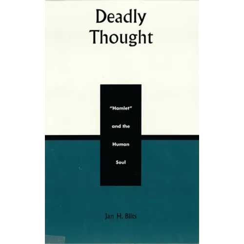 Deadly Thought: Hamlet and the Human Soul - Paperback