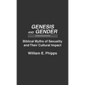 Genesis and Gender: Biblical Myths of Sexuality and Their Cultural Impact - Hardcover