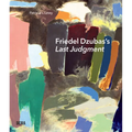 Friedel Dzubas's Last Judgment: A Masterpiece of Modernist Abstraction - Hardcover