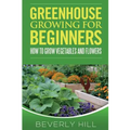 Greenhouse Growing For Beginners - Paperback