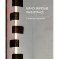 Man's Supreme Inheritance - Paperback