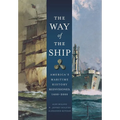 The Way of the Ship: America's Maritime History Reenvisoned, 1600-2000 - Hardcover