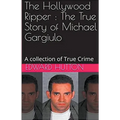 The Hollywood Ripper: The True Story of Michael Gargiulo - Paperback