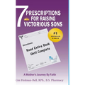 7 Prescriptions for Raising Victorious Sons: A Mother's Journey By Faith - Hardcover