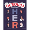 Heroism Begins with Her: Inspiring Stories of Bold, Brave, and Gutsy Women in the U.S. Military - Hardcover