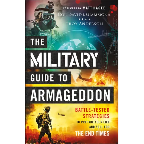 The Military Guide to Armageddon: Battle-Tested Strategies to Prepare Your Life and Soul for the End Times - Paperback