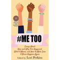 #MeToo: Essays About How and Why This Happened, What It Means and How to Make Sure it Never Happens Again - Paperback