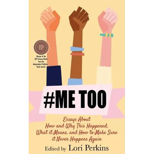 #MeToo: Essays About How and Why This Happened, What It Means and How to Make Sure it Never Happens Again - Paperback