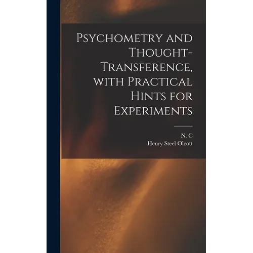 Psychometry and Thought-transference, With Practical Hints for Experiments - Hardcover