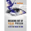 Breaking Out of Your Prison: 12 Keys That Unlock the Door - Paperback