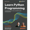 Learn Python Programming - Fourth Edition: A Comprehensive, Up-to-Date, and Definitive Guide to Learning Python - Paperback