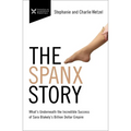 The Spanx Story: What's Underneath the Incredible Success of Sara Blakely's Billion Dollar Empire - Paperback