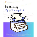 Learning TypeScript 5: Go beyond Javascript to build more maintainable and robust web applications for large-scale projects - Paperback