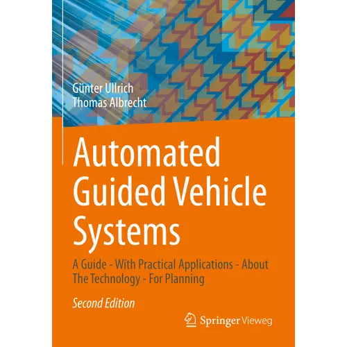 Automated Guided Vehicle Systems: A Guide - With Practical Applications - About the Technology - For Planning - Paperback