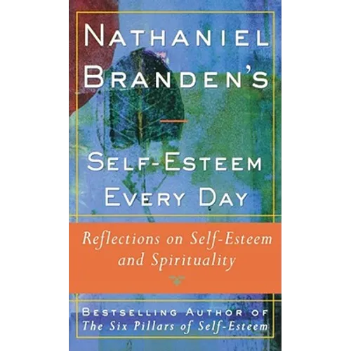Nathaniel Brandens Self-Esteem Every Day: Reflections on Self-Esteem and Spirituality - Paperback