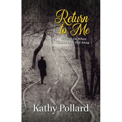 Return to Me: What to Do When Loved Ones Fall Away - Paperback