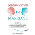 Communication in Marriage: the Proven Method to Build & Improve an Extraordinary Marriage - Paperback