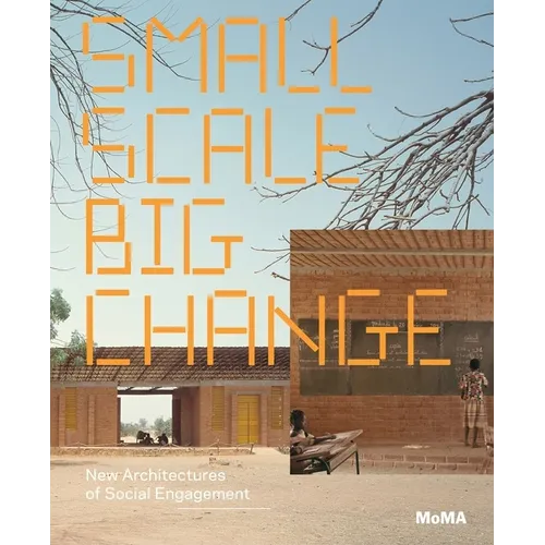 Small Scale, Big Change: New Architectures of Social Engagement - Paperback