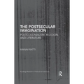 The Postsecular Imagination: Postcolonialism, Religion, and Literature - Paperback