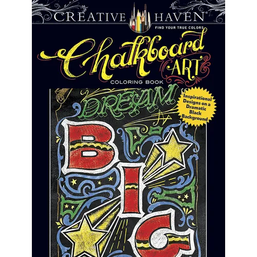Creative Haven Chalkboard Art Coloring Book: Inspirational Designs on a Dramatic Black Background - Paperback