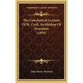 The Catechetical Lectures Of St. Cyril, Archbishop Of Jerusalem (1839) - Hardcover
