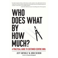 Who Does What By How Much?: A Practical Guide to Customer-Centric OKRs - Paperback