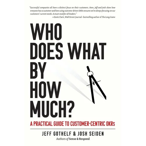 Who Does What By How Much?: A Practical Guide to Customer-Centric OKRs - Paperback