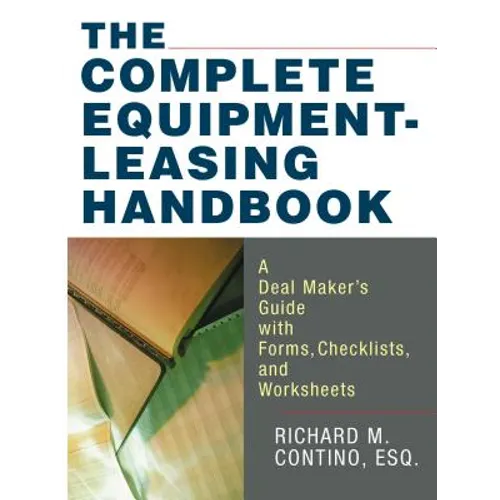 The Complete Equipment-Leasing Handbook: A Deal Maker's Guide with Forms, Checklists, and Worksheets - Paperback