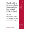 The Chronicle of Ibn al-Athir for the Crusading Period from al-Kamil fi'l-Ta'rikh. Part 1: The Years 491-541/1097-1146: The Coming of the Franks and t - Paperback