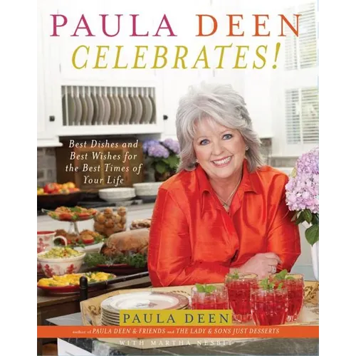 Paula Deen Celebrates!: Best Dishes and Best Wishes for the Best Times of Your Life - Hardcover