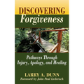 Discovering Forgiveness: Pathways Through Injury, Apology, and Healing - Paperback