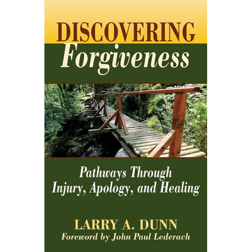 Discovering Forgiveness: Pathways Through Injury, Apology, and Healing - Paperback
