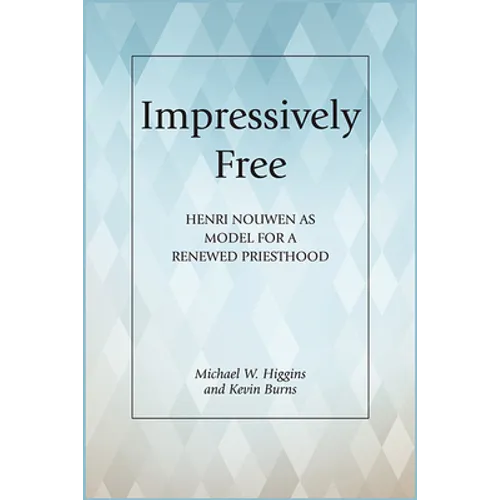 Impressively Free: Henri Nouwen as Model for a Reformed Priesthood - Paperback