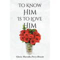 To Know Him Is to Love Him - Paperback