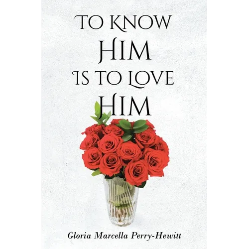 To Know Him Is to Love Him - Paperback