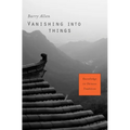 Vanishing Into Things: Knowledge in Chinese Tradition - Hardcover