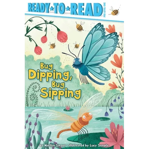Bug Dipping, Bug Sipping: Ready-To-Read Pre-Level 1 - Paperback