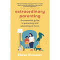 Extraordinary Parenting: The Essential Guide to Parenting and Educating at Home - Paperback