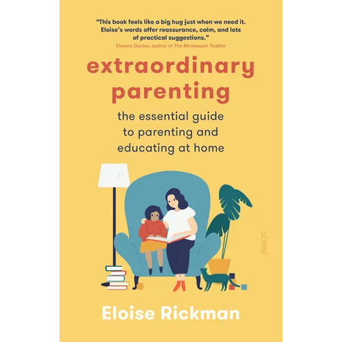 Extraordinary Parenting: The Essential Guide to Parenting and Educating at Home - Paperback