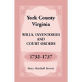 York County, Virginia Wills, Inventories and Court Orders, 1732-1737 - Paperback