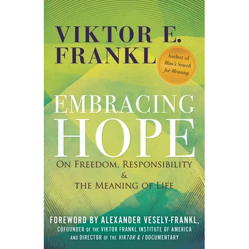 Embracing Hope: On Freedom, Responsibility & the Meaning of Life - Hardcover