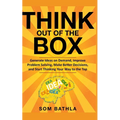 Think Out of The Box: Generate Ideas on Demand, Improve Problem Solving, Make Better Decisions, and Start Thinking Your Way to the Top - Paperback