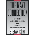 The Nazi Connection: Eugenics, American Racism, and German National Socialism - Paperback