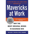 Mavericks at Work: Why the Most Original Minds in Business Win - Paperback