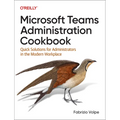 Microsoft Teams Administration Cookbook: Quick Solutions for Administrators in the Modern Workplace - Paperback