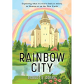 Rainbow City: Exploring what we won't find (or miss!) in Heaven or on the new Earth - Paperback