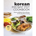 Korean Instant Pot Cookbook: Classic and Modern Korean Recipes for Everyday Home Cooking - Paperback